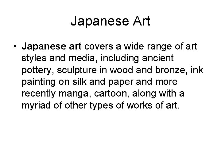 Japanese Art • Japanese art covers a wide range of art styles and media,