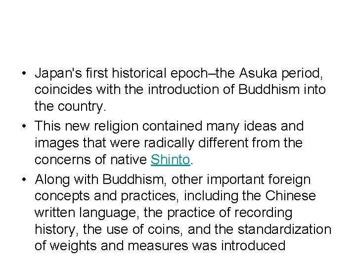  • Japan's first historical epoch–the Asuka period, coincides with the introduction of Buddhism