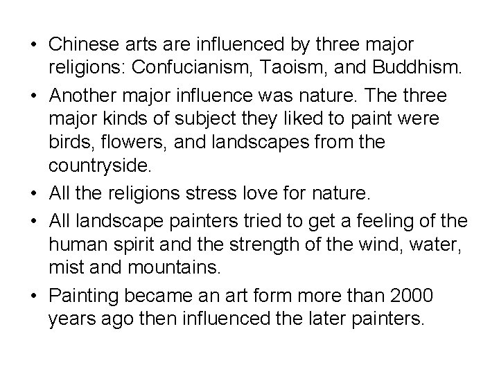  • Chinese arts are influenced by three major religions: Confucianism, Taoism, and Buddhism.