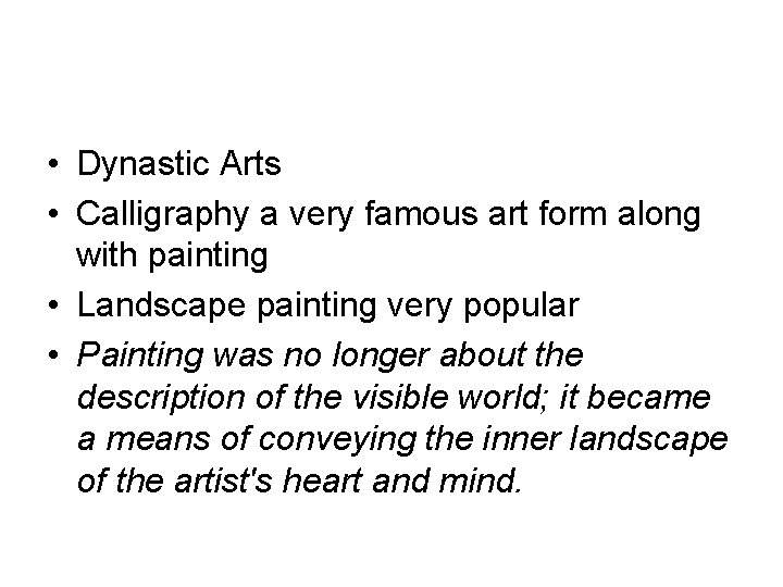  • Dynastic Arts • Calligraphy a very famous art form along with painting