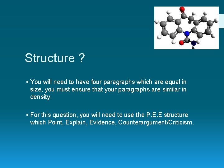 Structure ? § You will need to have four paragraphs which are equal in