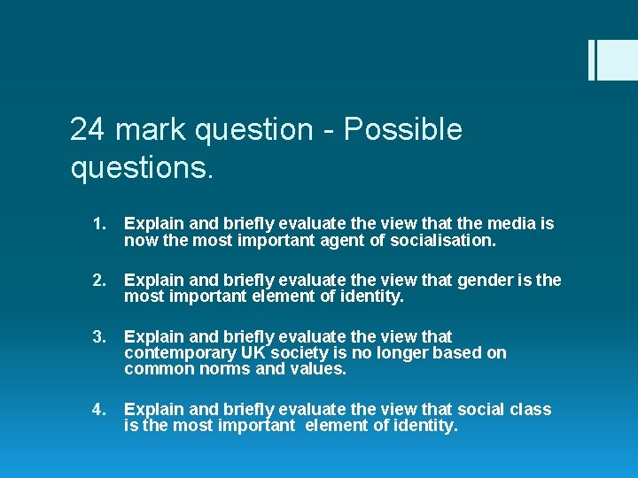 24 mark question - Possible questions. 1. Explain and briefly evaluate the view that