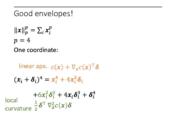 Good envelopes! linear apx. local curvature 