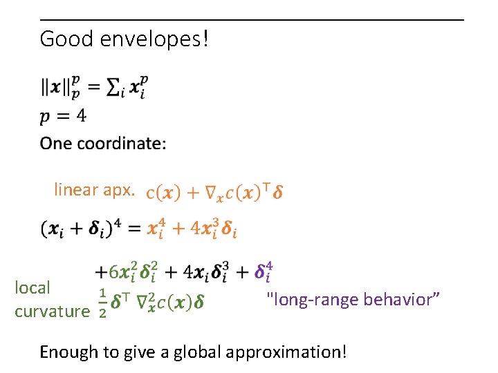 Good envelopes! linear apx. local curvature "long-range behavior” Enough to give a global approximation!