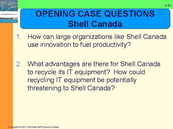 4 -12 OPENING CASE QUESTIONS Shell Canada 1. How can large organizations like Shell