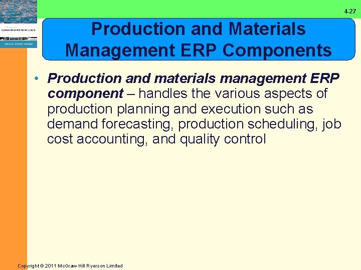 4 -27 Production and Materials Management ERP Components • Production and materials management ERP