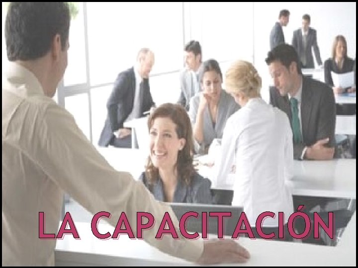 LA CAPACITACIÓN LA CAPACITACIÓN