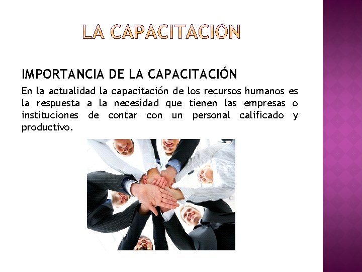 IMPORTANCIA DE LA CAPACITACIÓN En la actualidad la capacitación de los recursos humanos es IMPORTANCIA DE LA CAPACITACIÓN En la actualidad la capacitación de los recursos humanos es