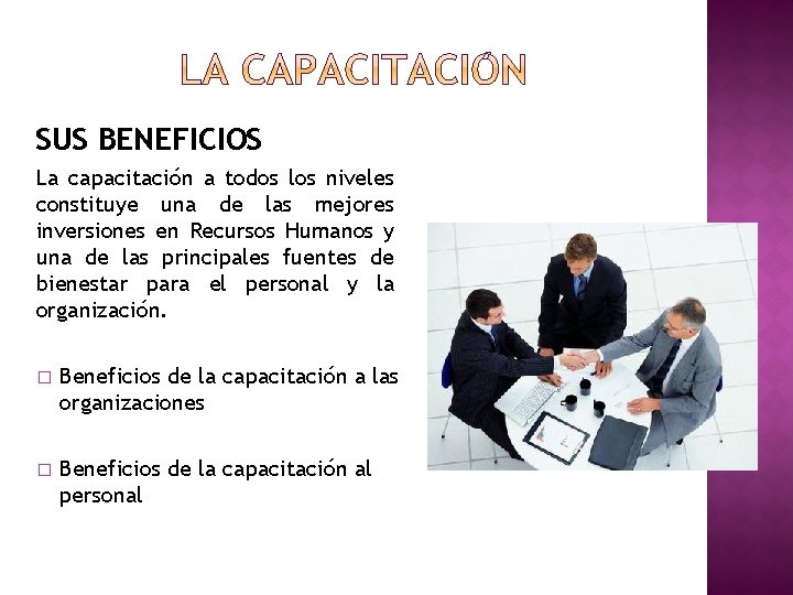 SUS BENEFICIOS La capacitación a todos los niveles constituye una de las mejores inversiones SUS BENEFICIOS La capacitación a todos los niveles constituye una de las mejores inversiones