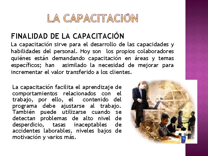 FINALIDAD DE LA CAPACITACIÓN La capacitación sirve para el desarrollo de las capacidades y FINALIDAD DE LA CAPACITACIÓN La capacitación sirve para el desarrollo de las capacidades y