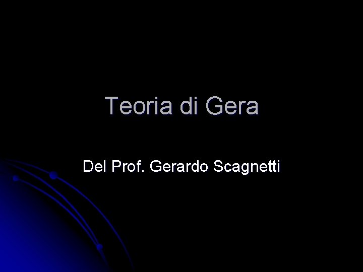 Teoria di Gera Del Prof. Gerardo Scagnetti 