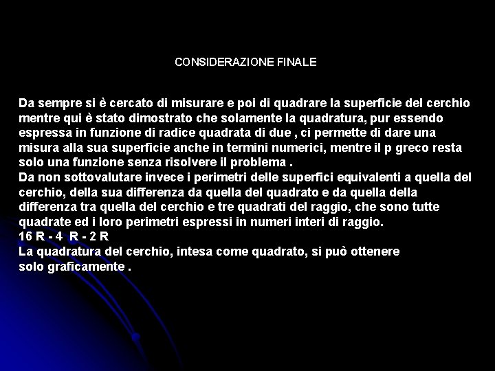 CONSIDERAZIONE FINALE Da sempre si è cercato di misurare e poi di quadrare la