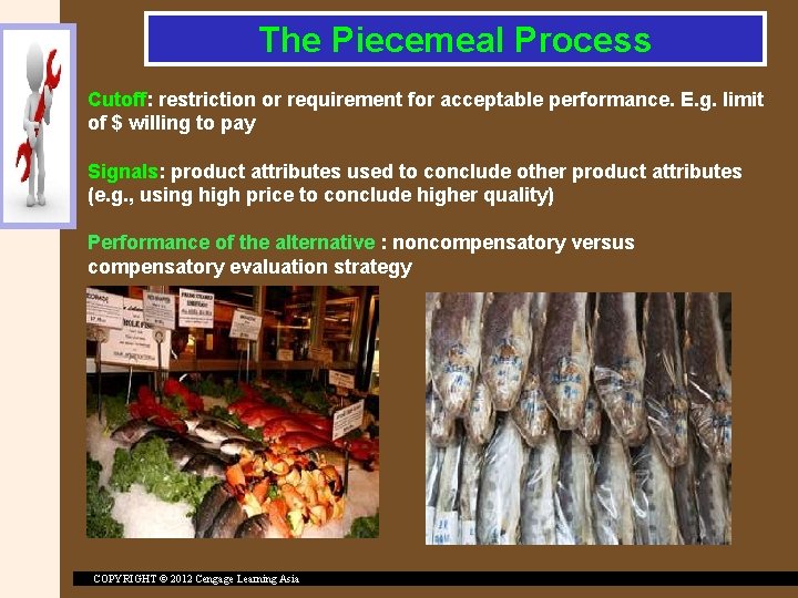 The Piecemeal Process Cutoff: restriction or requirement for acceptable performance. E. g. limit of