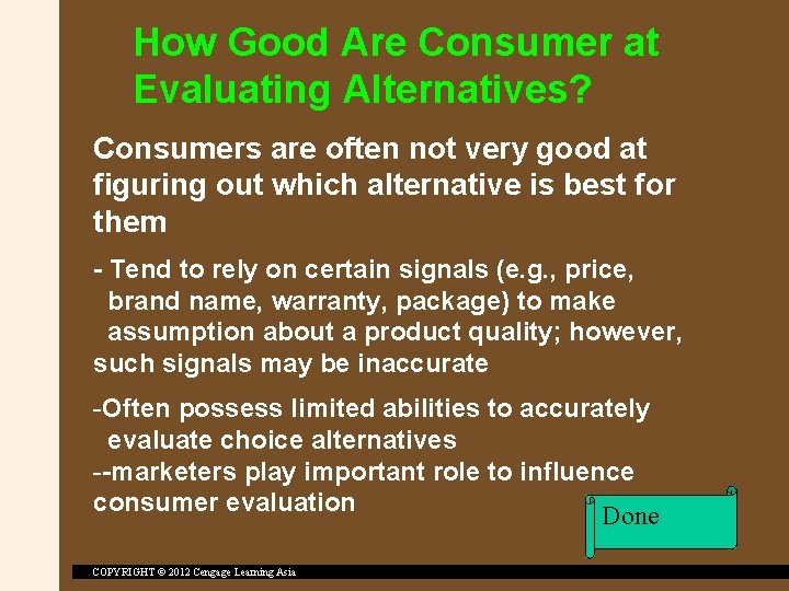 How Good Are Consumer at Evaluating Alternatives? Consumers are often not very good at