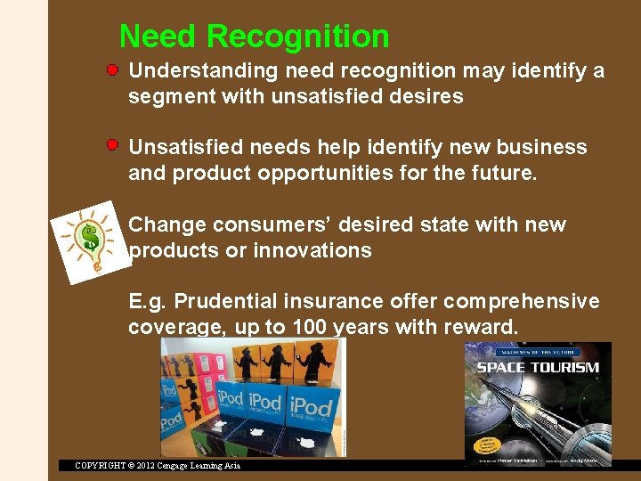 Need Recognition Understanding need recognition may identify a segment with unsatisfied desires Unsatisfied needs