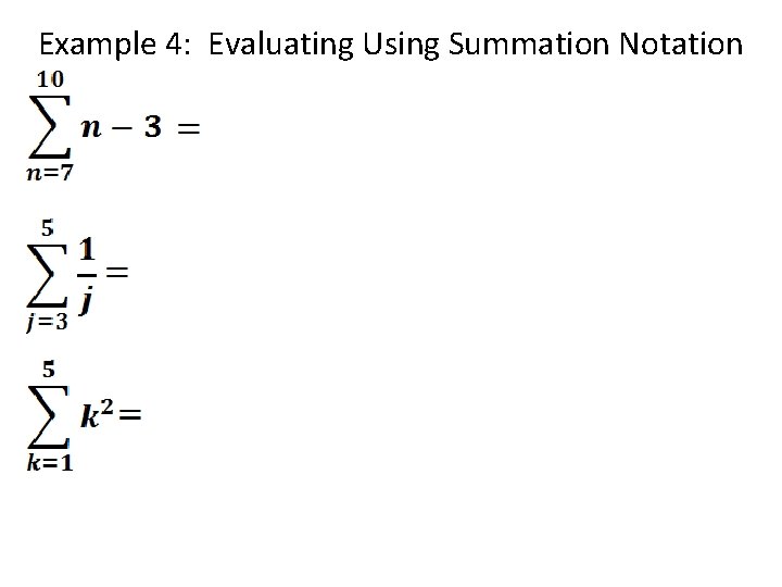 Example 4: Evaluating Using Summation Notation Example 4: Evaluating Using Summation Notation