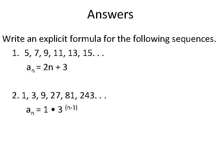 Answers Write an explicit formula for the following sequences. 1. 5, 7, 9, 11, Answers Write an explicit formula for the following sequences. 1. 5, 7, 9, 11,