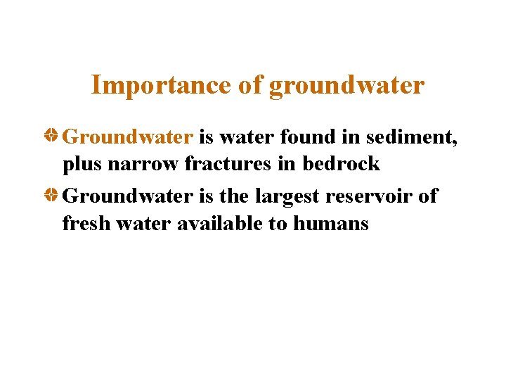 Importance of groundwater Groundwater is water found in sediment, plus narrow fractures in bedrock