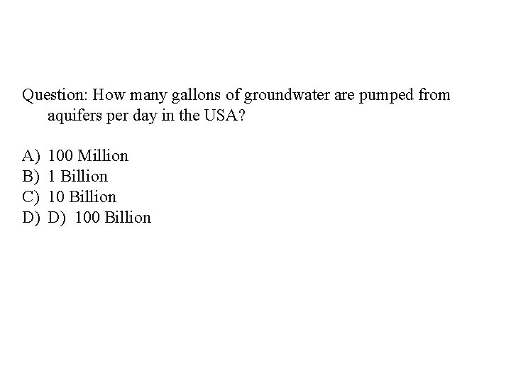Question: How many gallons of groundwater are pumped from aquifers per day in the