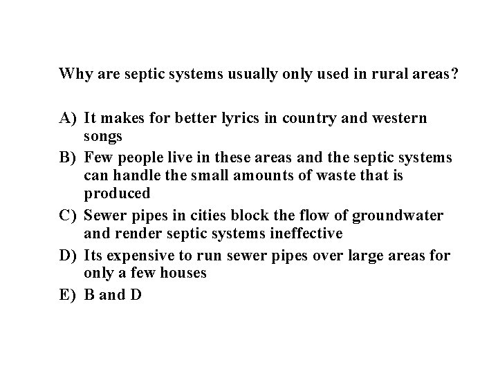 Why are septic systems usually only used in rural areas? A) It makes for