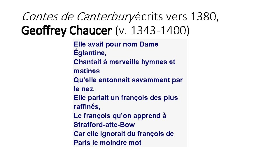 Contes de Canterbury écrits vers 1380, Geoffrey Chaucer (v. 1343 -1400) Elle avait pour