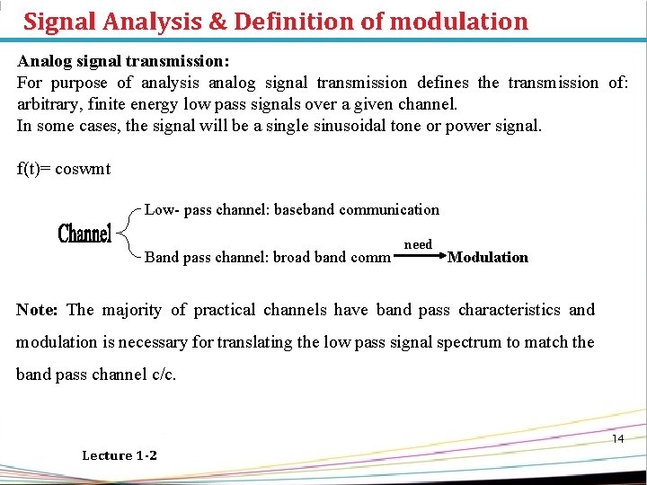 Signal Analysis & Definition of modulation Analog signal transmission: For purpose of analysis analog