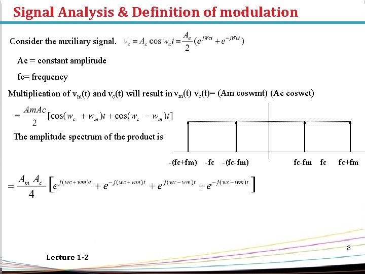 Signal Analysis & Definition of modulation Consider the auxiliary signal. Ac = constant amplitude