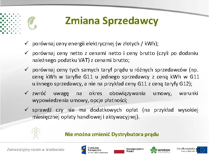 Zmiana Sprzedawcy ü porównaj ceny energii elektrycznej (w złotych / k. Wh); ü porównaj