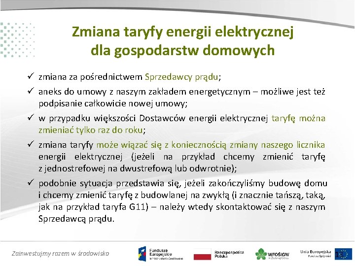 Zmiana taryfy energii elektrycznej dla gospodarstw domowych ü zmiana za pośrednictwem Sprzedawcy prądu; ü