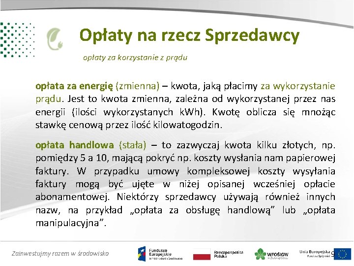 Opłaty na rzecz Sprzedawcy opłaty za korzystanie z prądu opłata za energię (zmienna) –