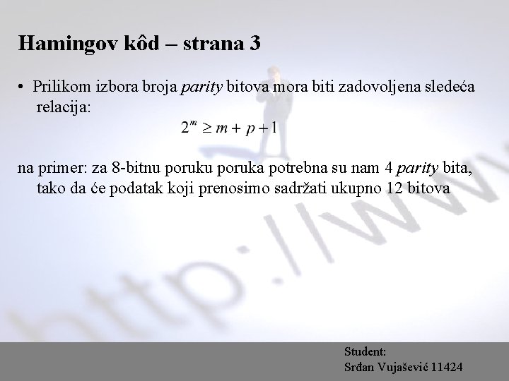 Hamingov kôd – strana 3 • Prilikom izbora broja parity bitova mora biti zadovoljena