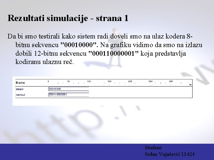 Rezultati simulacije - strana 1 Da bi smo testirali kako sistem radi doveli smo