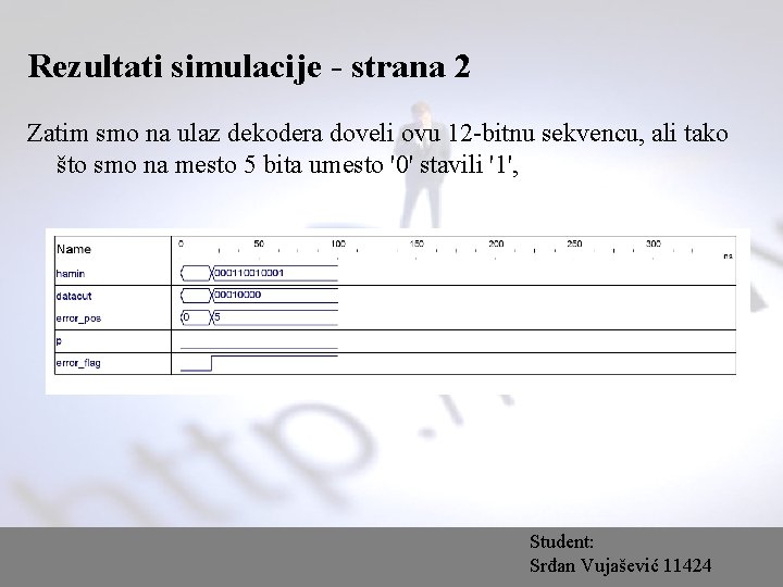 Rezultati simulacije - strana 2 Zatim smo na ulaz dekodera doveli ovu 12 -bitnu