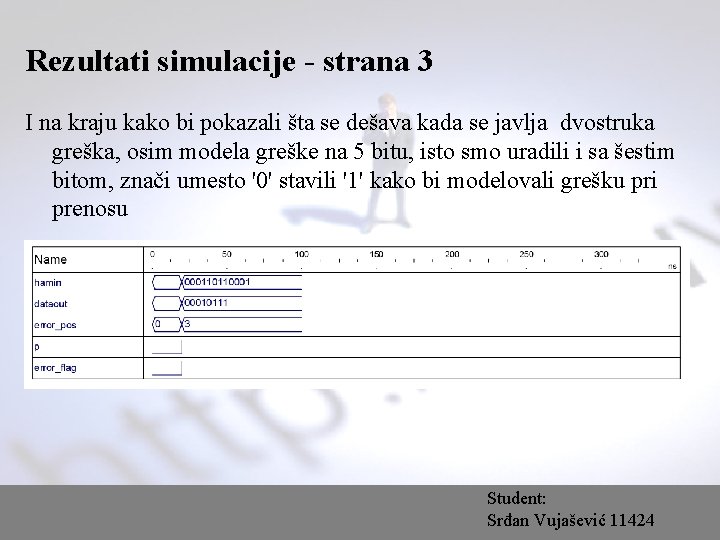 Rezultati simulacije - strana 3 I na kraju kako bi pokazali šta se dešava