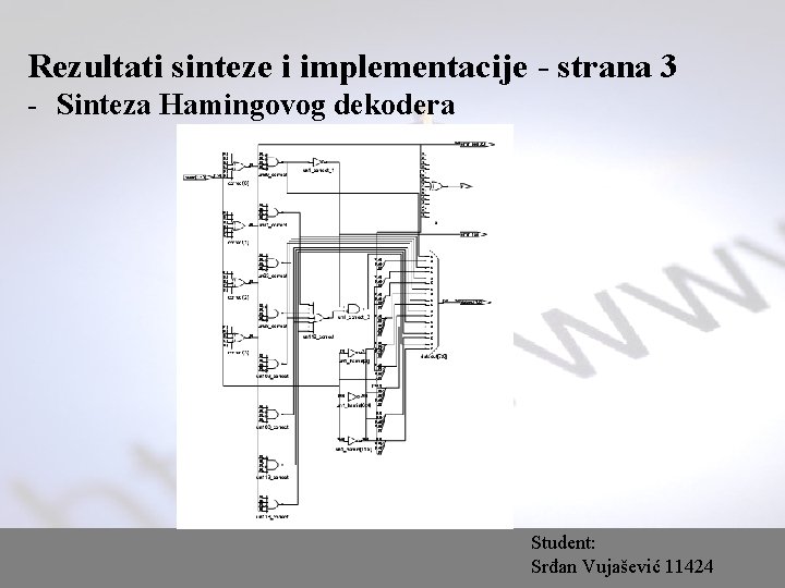 Rezultati sinteze i implementacije - strana 3 - Sinteza Hamingovog dekodera Student: Srđan Vujašević