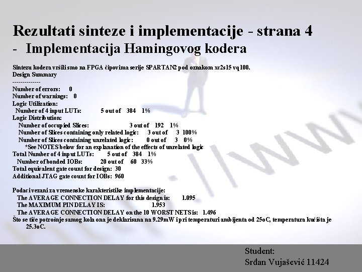Rezultati sinteze i implementacije - strana 4 - Implementacija Hamingovog kodera Sintezu kodera vršili