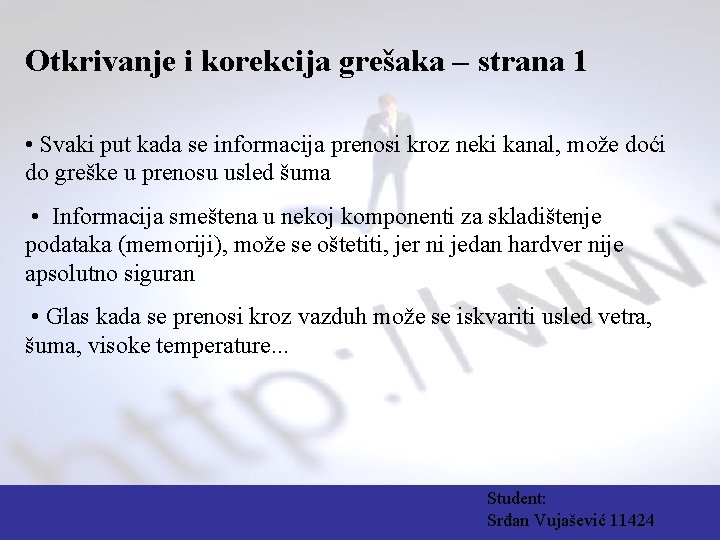 Otkrivanje i korekcija grešaka – strana 1 • Svaki put kada se informacija prenosi