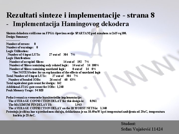 Rezultati sinteze i implementacije - strana 8 - Implementacija Hamingovog dekodera Sintezu dekodera vršili
