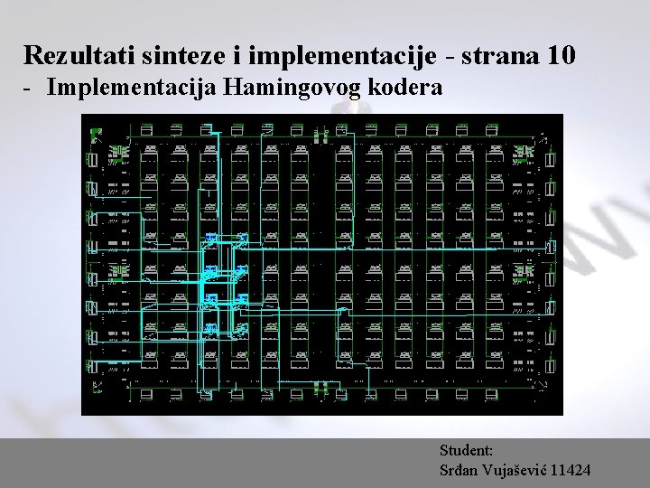 Rezultati sinteze i implementacije - strana 10 - Implementacija Hamingovog kodera Student: Srđan Vujašević