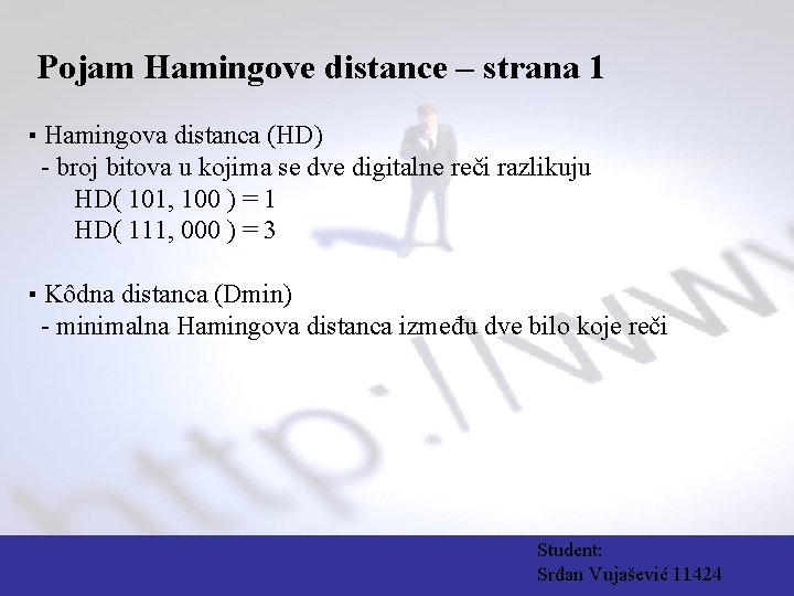 Pojam Hamingove distance – strana 1 ▪ Hamingova distanca (HD) - broj bitova u