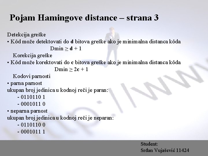 Pojam Hamingove distance – strana 3 Detekcija greške ▪ Kôd može detektovati do d