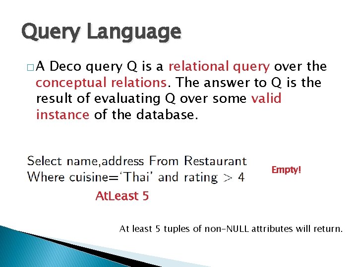 Query Language �A Deco query Q is a relational query over the conceptual relations.