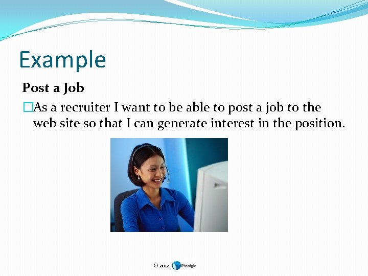 Example Post a Job �As a recruiter I want to be able to post