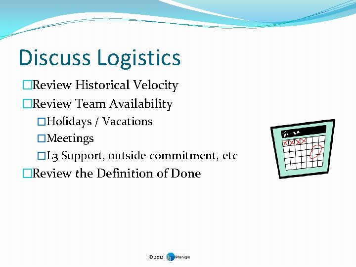 Discuss Logistics �Review Historical Velocity �Review Team Availability �Holidays / Vacations �Meetings �L 3