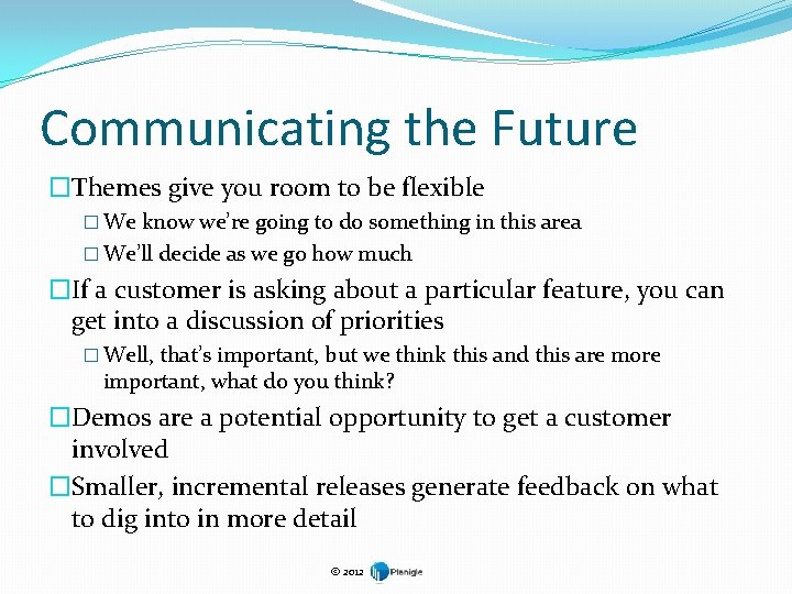 Communicating the Future �Themes give you room to be flexible � We know we’re