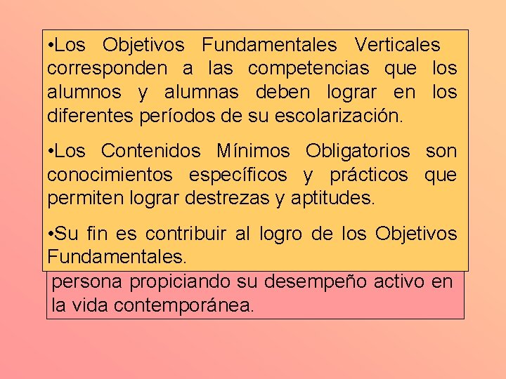  • Los Objetivos Fundamentales Verticales corresponden a las competencias que los alumnos y