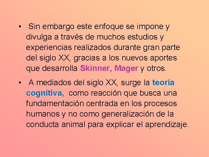  • Sin embargo este enfoque se impone y divulga a través de muchos