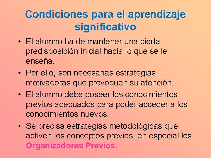 Condiciones para el aprendizaje significativo • El alumno ha de mantener una cierta predisposición