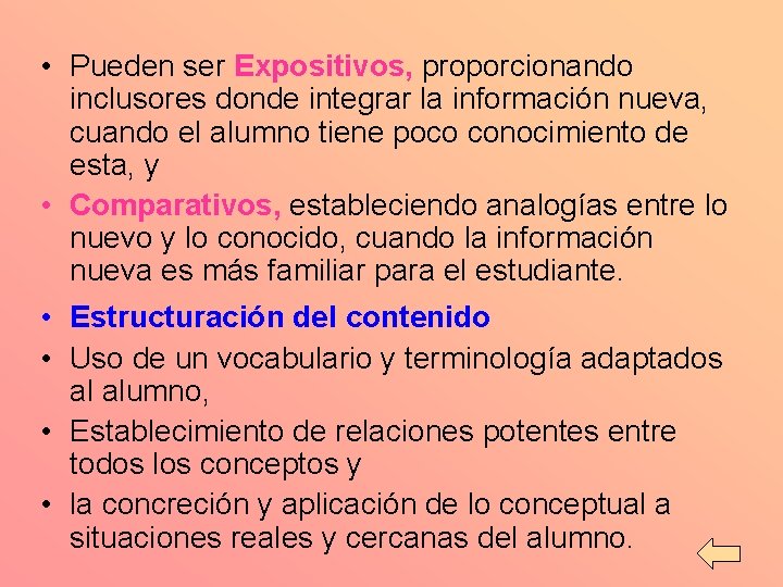  • Pueden ser Expositivos, proporcionando inclusores donde integrar la información nueva, cuando el