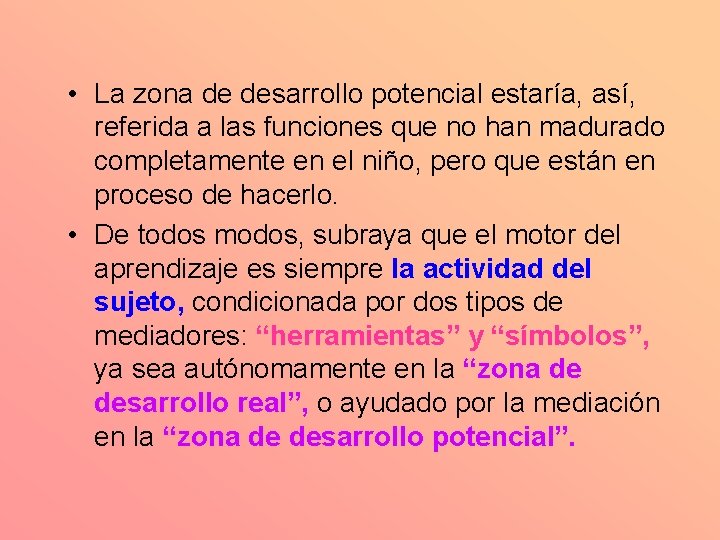  • La zona de desarrollo potencial estaría, así, referida a las funciones que